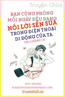 Bạn Cùng Phòng Mỗi Ngày Đều Đang Nói Lời Sến Súa Trong Điện Thoại Di Động Của Ta