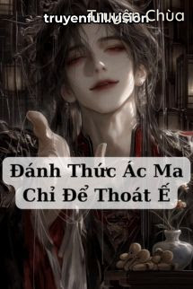 Đánh Thức Ác Ma Chỉ Để Thoát Ế