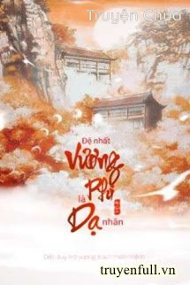 Đệ Nhất Vương Phi Là Dạ Nhân