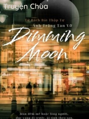 Dimming Moon – Ánh Trăng Tan Vỡ