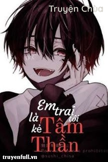 Em Trai Tôi Là Kẻ Tâm Thần