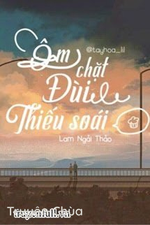 Ôm Chặt Đùi Thiếu Soái