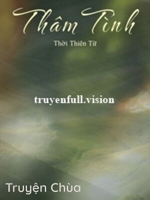 Thâm Tình – Thời Thiên Từ