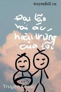 Vai Ác Đại Lão Hoài Trứng Tôi