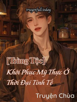 [Trùng Tộc] Khôi Phục Mỹ Thực Ở Thời Đại Tinh Tế